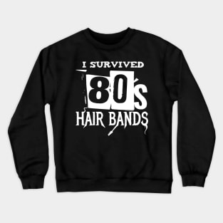 I survived 80's hair bands Crewneck Sweatshirt